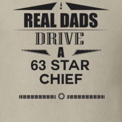 Real Dads Drive A 63 Star Chief Father's Day T Shirt
