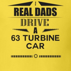 Real Dads Drive A 63 Turbine Car Father's Day T Shirt