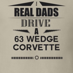 Real Dads Drive A 63 Wedge Corvette Father's Day T Shirt