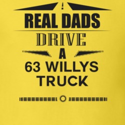 Real Dads Drive A 63 Willys Truck Father's Day T Shirt