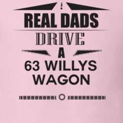 Real Dads Drive A 63 Willys Wagon Father's Day T Shirt