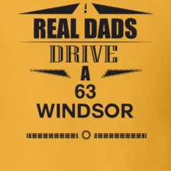 Real Dads Drive A 63 Windsor Father's Day T Shirt