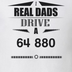 Real Dads Drive A 64 880 Father's Day T Shirt