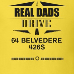 Real Dads Drive A 64 Belvedere 426S Father's Day T Shirt