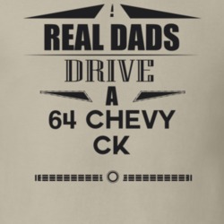 Real Dads Drive A 64 Chevy Ck Father's Day T Shirt