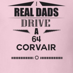 Real Dads Drive A 64 Corvair Father's Day T Shirt