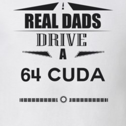 Real Dads Drive A 64 Cuda Father's Day T Shirt