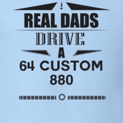 Real Dads Drive A 64 Custom 880 Father's Day T Shirt