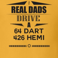 Real Dads Drive A 64 Dart 426 Hemi Father's Day T Shirt