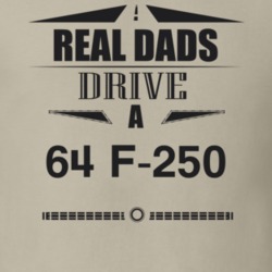 Real Dads Drive A 64 F-250 Father's Day T Shirt