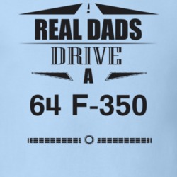 Real Dads Drive A 64 F-350 Father's Day T Shirt
