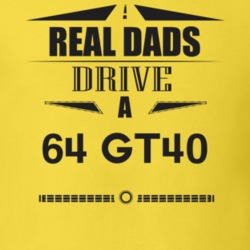 Real Dads Drive A 64 Gt40 Father's Day T Shirt