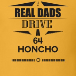 Real Dads Drive A 64 Honcho Father's Day T Shirt