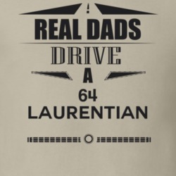 Real Dads Drive A 64 Laurentian Father's Day T Shirt