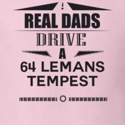 Real Dads Drive A 64 Lemans Tempest Father's Day T Shirt