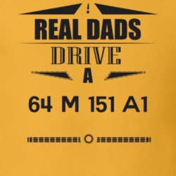 Real Dads Drive A 64 M 151 A1 Father's Day T Shirt