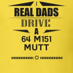 Real Dads Drive A 64 M151 Mutt Father's Day T Shirt