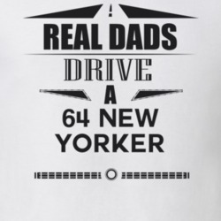 Real Dads Drive A 64 New Yorker Father's Day T Shirt