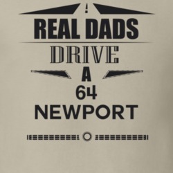 Real Dads Drive A 64 Newport Father's Day T Shirt