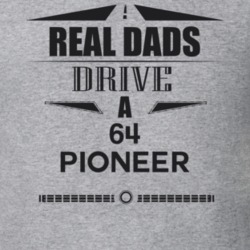 Real Dads Drive A 64 Pioneer Father's Day T Shirt