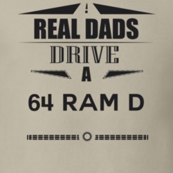 Real Dads Drive A 64 Ram D Father's Day T Shirt