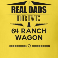 Real Dads Drive A 64 Ranch Wagon Father's Day T Shirt