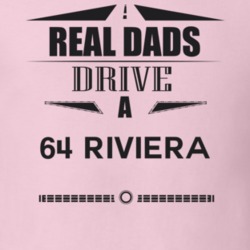 Real Dads Drive A 64 Riviera Father's Day T Shirt