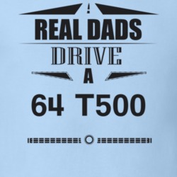 Real Dads Drive A 64 T500 Father's Day T Shirt