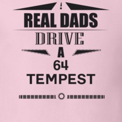 Real Dads Drive A 64 Tempest Father's Day T Shirt