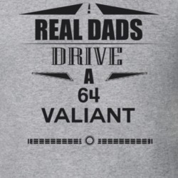 Real Dads Drive A 64 Valiant Father's Day T Shirt