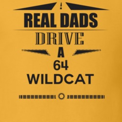 Real Dads Drive A 64 Wildcat Father's Day T Shirt