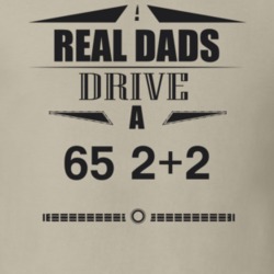 Real Dads Drive A 65 2+2 Father's Day T Shirt