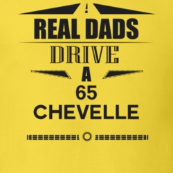 Real Dads Drive A 65 Chevelle Father's Day T Shirt