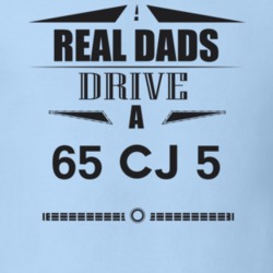 Real Dads Drive A 65 Cj 5 Father's Day T Shirt