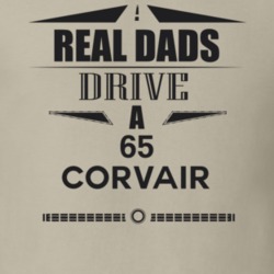 Real Dads Drive A 65 Corvair Father's Day T Shirt