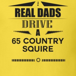 Real Dads Drive A 65 Country Squire Father's Day T Shirt