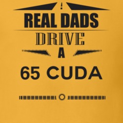 Real Dads Drive A 65 Cuda Father's Day T Shirt