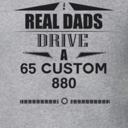Real Dads Drive A 65 Custom 880 Father's Day T Shirt