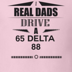 Real Dads Drive A 65 Delta 88 Father's Day T Shirt