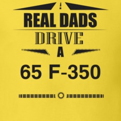 Real Dads Drive A 65 F-350 Father's Day T Shirt