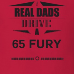 Real Dads Drive A 65 Fury Father's Day T Shirt