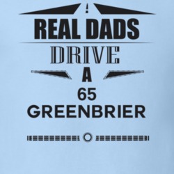 Real Dads Drive A 65 Greenbrier Father's Day T Shirt