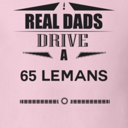 Real Dads Drive A 65 Lemans Father's Day T Shirt