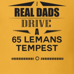 Real Dads Drive A 65 Lemans Tempest Father's Day T Shirt