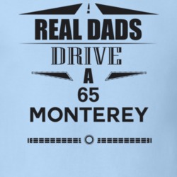 Real Dads Drive A 65 Monterey Father's Day T Shirt
