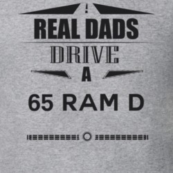 Real Dads Drive A 65 Ram D Father's Day T Shirt