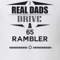 Real Dads Drive A 65 Rambler Father's Day T Shirt