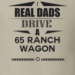 Real Dads Drive A 65 Ranch Wagon Father's Day T Shirt