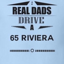 Real Dads Drive A 65 Riviera Father's Day T Shirt