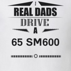 Real Dads Drive A 65 Sm600 Father's Day T Shirt